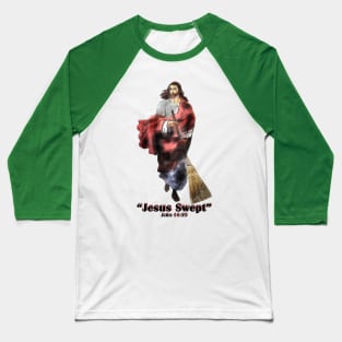 Jesus Swept! Baseball T-Shirt